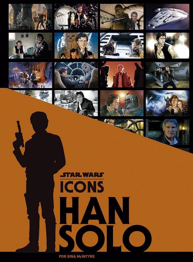 STAR WARS ICONS, HAN SOLO | 9788467933772 | GINA MCINTYRE | Universal Cómics