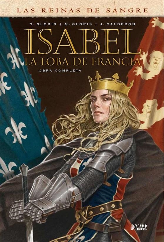 ISABEL, LA LOBA DE FRANCIA INTEGRAL | 9788417085759 | THIERRY GLORIS - MARIE GLORIS - JAIME CALDERÓN | Universal Cómics