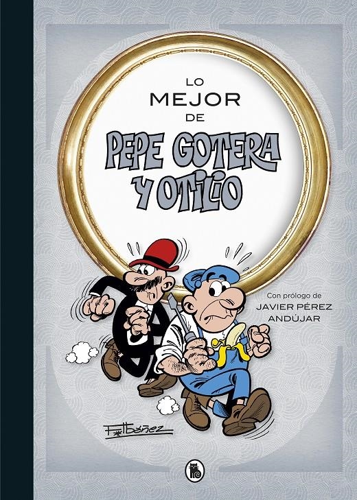 LO MEJOR DE PEPE GOTERA Y OTILIO | 9788402421708 | FRANCISCO IBÁÑEZ  | Universal Cómics