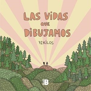 LAS VIDAS QUE DIBUJAMOS | 9788417001773 | 72 KILOS | Universal Cómics