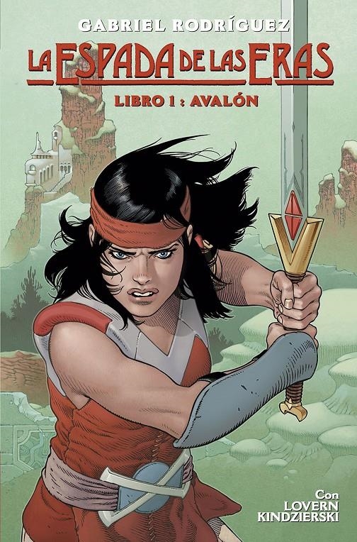 LA ESPADA DE LAS ERAS, AVALON | 9788467935066 | GABRIEL RODRÍGUEZ - LOVERN KINDZIERSKI | Universal Cómics