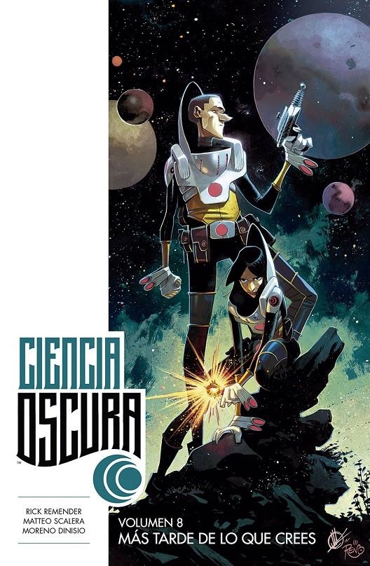 CIENCIA OSCURA # 08 MÁS TARDE DE LO QUE CREES | 9788467934649 | RICK REMENDER - MATTEO SCALERA - MORENO  DINISIO