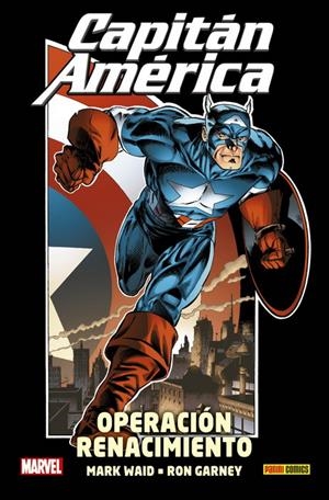 CAPITÁN AMÉRICA OPERACIÓN RENACIMIENTO | 9788491679455 | RON GARNEY - MARK WAID | Universal Cómics