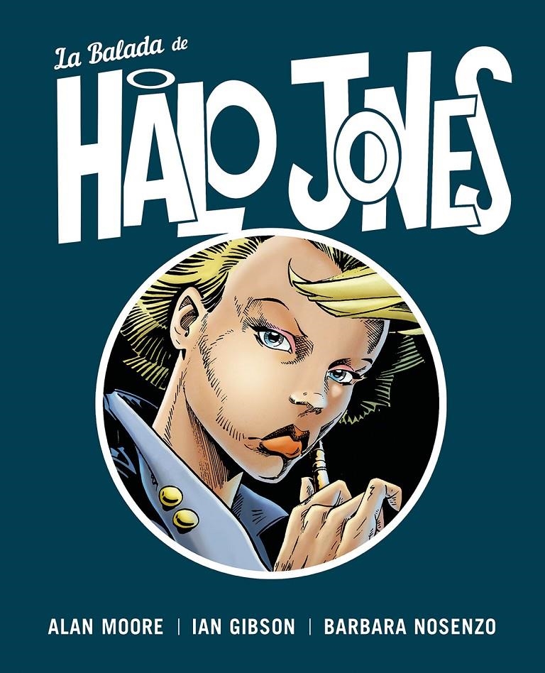 LA BALADA DE HALO JONES INTEGRAL | 9788467934885 | ALAN MOORE - IAN GIBSON - BARBARA NOSENZO | Universal Cómics