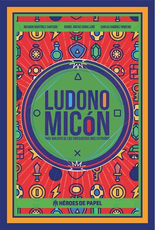 LUDONOMICON, GUIA MALDITA DE LOS VIDEOJUEGOS | 9788417649135 | DANIEL MATAS - RICARDO MARTINEZ CANTUDO - CARLOS RAMIREZ MORENO | Universal Cómics