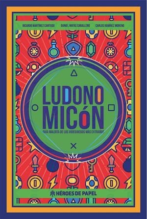 LUDONOMICON, GUIA MALDITA DE LOS VIDEOJUEGOS | 9788417649135 | DANIEL MATAS - RICARDO MARTINEZ CANTUDO - CARLOS RAMIREZ MORENO | Universal Cómics