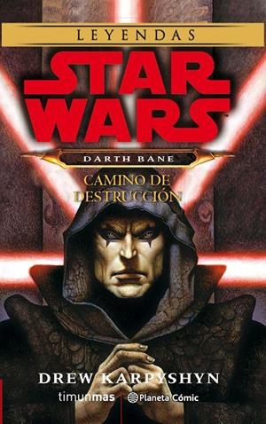 STAR WARS DARTH BANE CAMINO DE DESTRUCCIÓN NOVELA | 9788491739050 | DREW KARPYSHYN | Universal Cómics