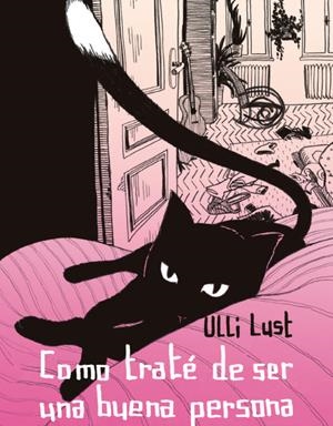 CÓMO TRATÉ DE SER UNA BUENA PERSONA | 9788417442415 | ULLI LUST | Universal Cómics