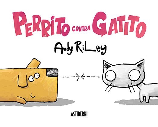 PERRITO CONTRA GATITO | 9788417575212 | ANDY RILEY | Universal Cómics