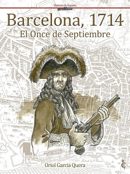 HISTORIA DE ESPAÑA EN VIÑETAS # 12 BARCELONA 1714, EL ONCE DE SEPTIEMBRE | 9788409113163 | ORIOL GARCÍA QUERA | Universal Cómics