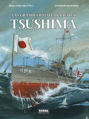 LAS GRANDES BATALLAS NAVALES # 05 TSUSHIMA | 9788467937398 | JEAN-YVES DELITTE - GIUSEPPE BAIGUERA | Universal Cómics