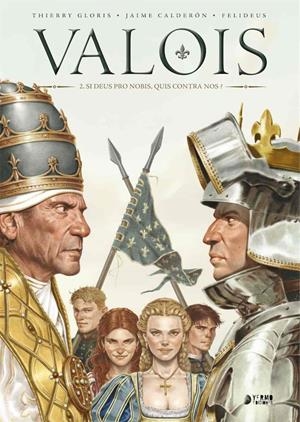 VALOIS # 02 DI DEUS PRO NOBIS, QUIS CONTRA NOS? | 9788417085841 | THIERRY GLORIS - JAIME CALDERÓN | Universal Cómics