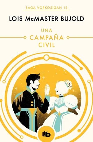 UNA CAMPAÑA CIVIL (LAS AVENTURAS DE MILES VORKOSIGAN 12) | 9788490708637 | LOIS MCMASTER BUJOLD | Universal Cómics