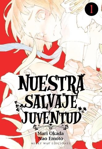 NUESTRA SALVAJE JUVENTUD # 01 | 9788417820251 | MARI OKADA - NAO EMOTO | Universal Cómics