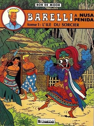 BARELLI # 05 BARELLI À NUSA PENIDA 1 L'ÎLE DU SORCIER EDICIÓN EN FRANCÉS | 9999900036275 | BOB DE MOOR | Universal Cómics
