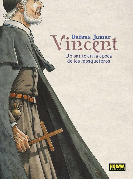 VINCENT, UN SANTO EN LA ÉPOCA DE LOS MOSQUETEROS | 9788467938142 | JEAN DUFAUX  - MARTIN JAMAR | Universal Cómics