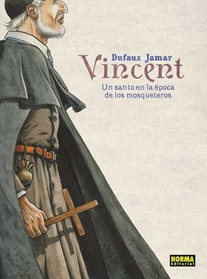 VINCENT, UN SANTO EN LA ÉPOCA DE LOS MOSQUETEROS | 9788467938142 | JEAN DUFAUX  - MARTIN JAMAR | Universal Cómics