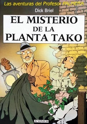LAS AVENTURAS DEL PROFESOR PALMERA, EL MISTERIO DE LA PLANTA TAKO | 9788426124739 | DICK BRIEL | Universal Cómics