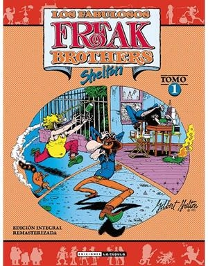 LOS FABULOSOS FREAK BROTHERS INTEGRAL # 01 NUEVA EDICIÓN | 9788417442392 | GILBERT SHELTON | Universal Cómics