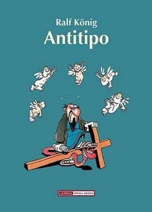 ANTITIPO 2º EDICIÓN | 9788417442248 | RALF KÖNIG | Universal Cómics