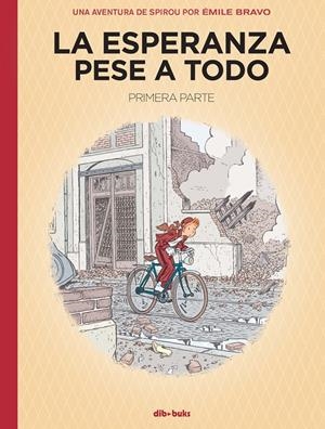 UNA AVENTURA DE SPIROU Y FANTASIO POR ÉMILE BRAVO, LA ESPERANZA PESE A TODO 1ª PARTE | 9788417294656 | ÉMILE BRAVO | Universal Cómics