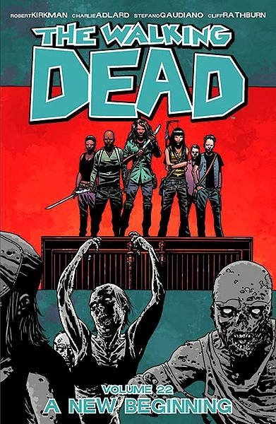 2aMA USA WALKING DEAD VOL 22 A NEW BEGINING TP | 9999900037326 | ROBERT KIRKMAN  -  CHARLIE ADLARD - STEFANO GAUDIANO - CLIFF RATHBURN