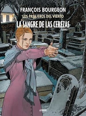 LA SANGRE DE LAS CEREZAS # 01 CALLE DE L'ABREUVOIR | 9788417575397 | FRANCOIS BOURGEON | Universal Cómics