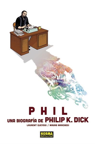 PHIL, UNA BIOGRAFÍA DE PHILIP K. DICK | 9788467938647 | LAURENT QUEYSSI - MAURO MARCHESI | Universal Cómics