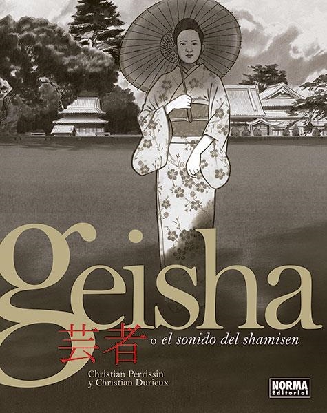 GEISHA O EL SONIDO DEL SHAMISEN | 9788467938654 | CHRISTIAN PERRISSIN - CHRISTIAN DURIEUX | Universal Cómics