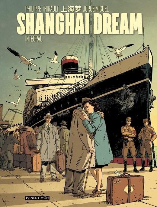 SHANGAI DREAM INTEGRAL | 9788417318505 | PHILIPPE THIRAULT - JORGE MIGUEL | Universal Cómics