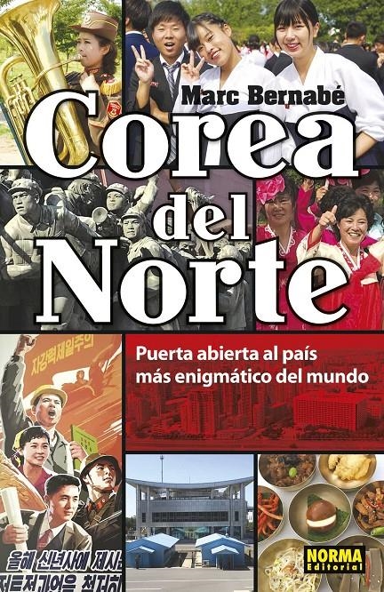 COREA DEL NORTE, PUERTA ABIERTA AL PAÍS MÁS ENIGMÁTICO DEL MUNDO | 9788467939392 | MARC BERNABÉ | Universal Cómics