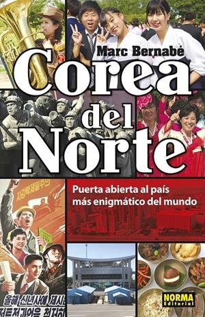 COREA DEL NORTE, PUERTA ABIERTA AL PAÍS MÁS ENIGMÁTICO DEL MUNDO | 9788467939392 | MARC BERNABÉ | Universal Cómics