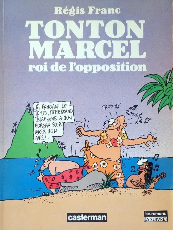 TONTON MARCEL # 02 ROI DE L'OPPOSITION EDICIÓN EN FRANCÉS | 9782203334281 | REGIS FRANC | Universal Cómics