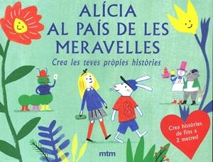 ALICIA AL PAIS DE LES MERAVILLES, CREA LES TEVES PROPIES HISTORIES | 8425402405796 | ANNE LAVAL | Universal Cómics