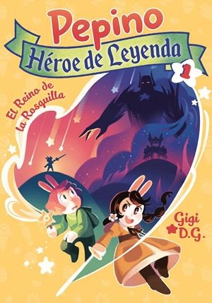 PEPINO, HÉROE DE LEYENDA # 01 EL REINO DE LA ROSQUILLA | 9788494598456 | D. G. GIGI | Universal Cómics