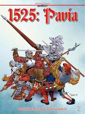 HISTORIA DE ESPAÑA EN VIÑETAS # 15 1525 PAVÍA NUEVA EDICIÓN | 9788409141241 | RAFAEL JIMÉNEZ - JOSÉ ANTONIO SOLLERO | Universal Cómics