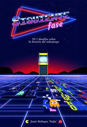 SIGUIENTE FASE, 10 + 1 DESAFÍOS SOBRE LA HISTORIA DEL VIDEOJUEGO | 9788417956233 | JESÚS RELINQUE