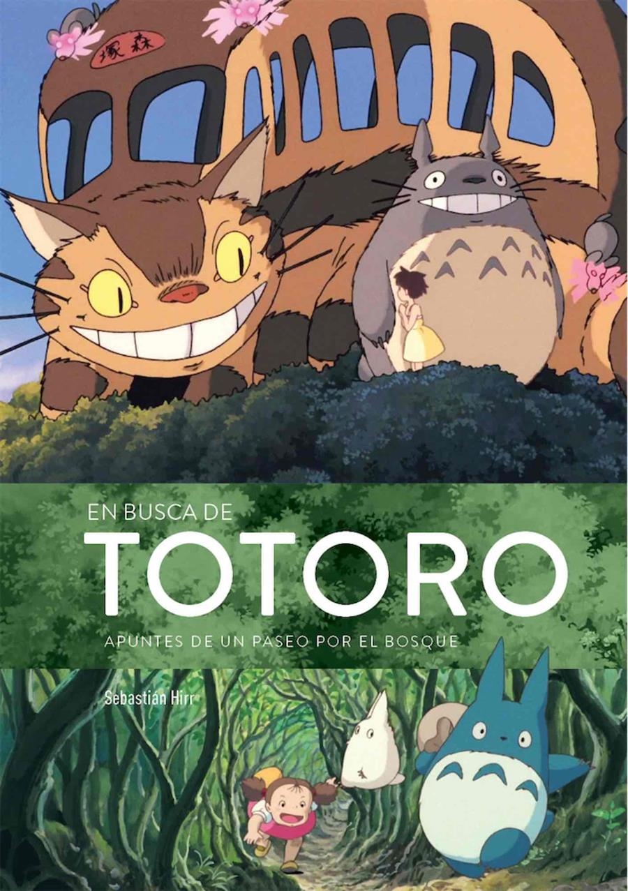 EN BUSCA DE TOTORO, APUNTES DE UN PASEO POR EL BOSQUE NUEVA EDICIÓN  | 9788412089103 | SEBASTIAN HIRR | Universal Cómics