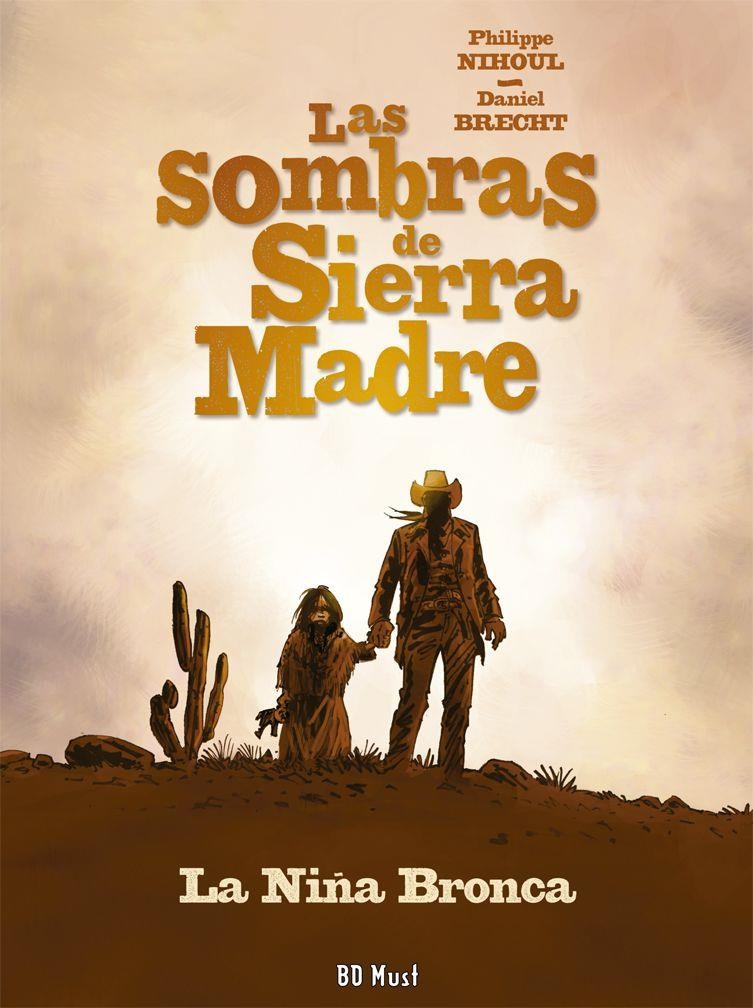 LAS SOMBRAS DE SIERRA MADRE # 01 LA NIÑA BRONCA | 9782875354549 | PHJILPPE NIHOUL - DANIEL BRECHT 