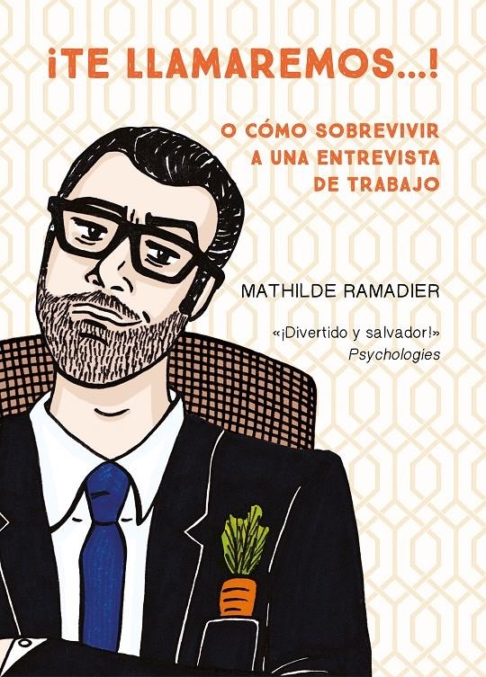 ¡TE LLAMAREMOS...! O CÓMO SOBREVIVIR A UNA ENTREVISTA DE TRABAJO | 9788466349000 | MATHILDE RAMADIER  | Universal Cómics