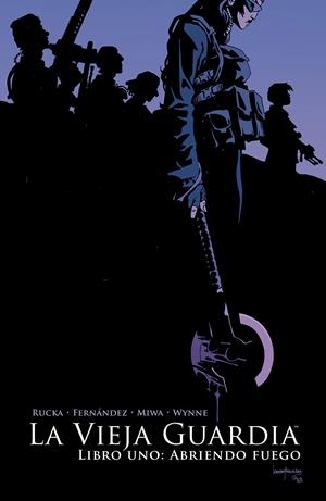 LA VIEJA GUARDIA # 01 ABRIENDO FUEGO | 9788467938555 | GREG RUCKA - LEANDRO FERNÁNDEZ - DANIELA MIWA | Universal Cómics