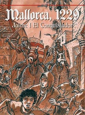 HISTORIA DE ESPAÑA EN VIÑETAS # 16 1229 MALLORCA 1229, JAUME I EL CONQUISTADOR | 9788409149889 | ORIOL GARCÍA QUERA | Universal Cómics