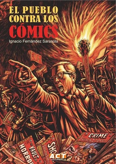 EL PUEBLO CONTRA LOS CÓMICS, HISTORIA DE LAS CAMPAÑAS ANTICÓMIC (DE NORTEAMÉRICA A EUROPA) | 9788409051212 | MANUEL BARRERO - IGNACIO FERNÁNDEZ SARASOLA