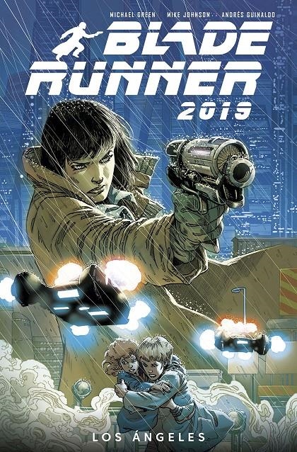 BLADE RUNNER 2019 # 01 LOS ÁNGELES | 9788467940107 | MICHAEL GREEN - MIKE JOHSON - ANDRÉS GUINALDO Y MARCO LESKO | Universal Cómics