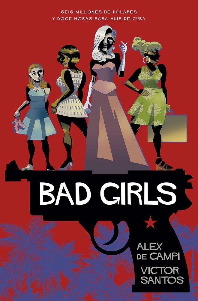 BAD GIRLS | 9788467938562 | ALEX DE CAMPI - VICTOR SANTOS | Universal Cómics