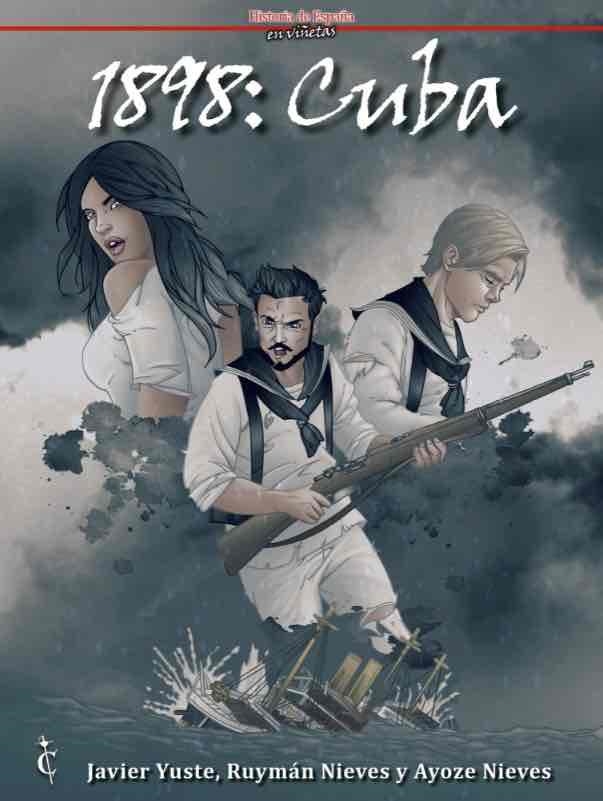 HISTORIA DE ESPAÑA EN VIÑETAS # 18 1898 CUBA | 9788409165742 | JAVIER YUSTE - RUYMÁN NIEVES - AYOZE NIEVES. | Universal Cómics