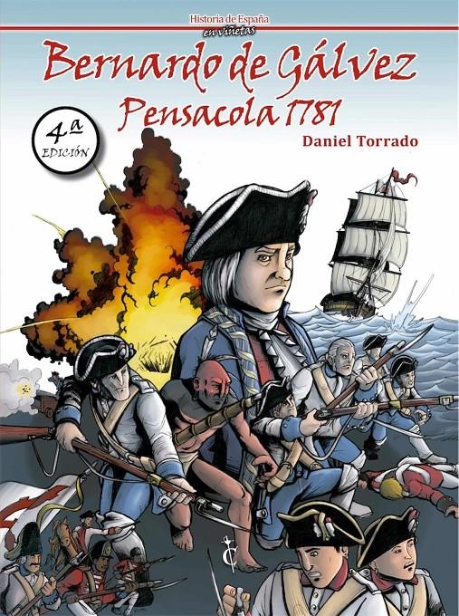 HISTORIA DE ESPAÑA EN VIÑETAS # 01 BERNARDO DE GÁLVEZ, PENSACOLA 1781 | 9788409165759 | DANIEL TORRADO | Universal Cómics