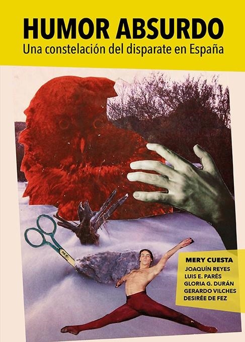 HUMOR ABSURDO, UNA CONSTELACIÓN DEL DISPARATE EN ESPAÑA | 9788417575632 | MERY CUESTA - DESIRÉE DE FEZ - GERARDO VILCHES - GLORIA G. DURÁN - JOAQUÍN REYES - LUIS PARÉS