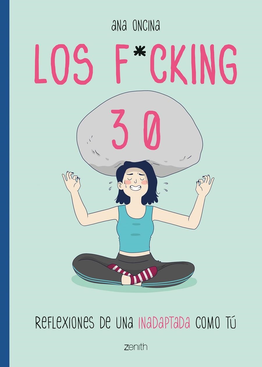 LOS F*CKING 30, REFLEXIONES DE UNA INADAPTADA COMO TÚ | 9788408216117 | ANA ONCINA | Universal Cómics