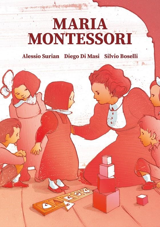 MARIA MONTESSORI | 9788466349284 | ALESSIO SURIAN - DIEGO DI MASI - SILVIO BOSELLI  | Universal Cómics